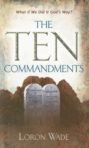 The Ten Commandments: What If We Did It God's Way?