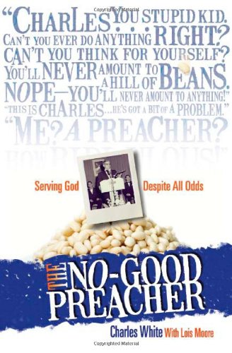 The No-Good Preacher: Serving God Despite All Odds - 7522