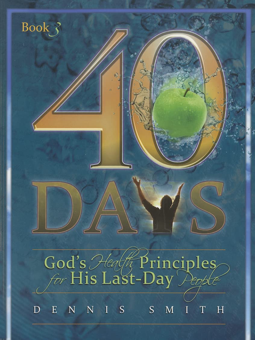 40 Days, Book 3: God's Health Principles for His Last-Day People - 5862