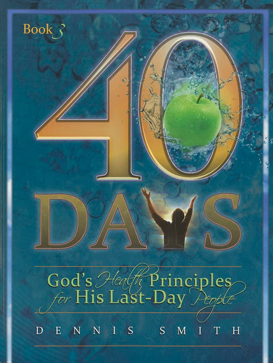 40 Days, Book 3: God's Health Principles for His Last-Day People - 5862