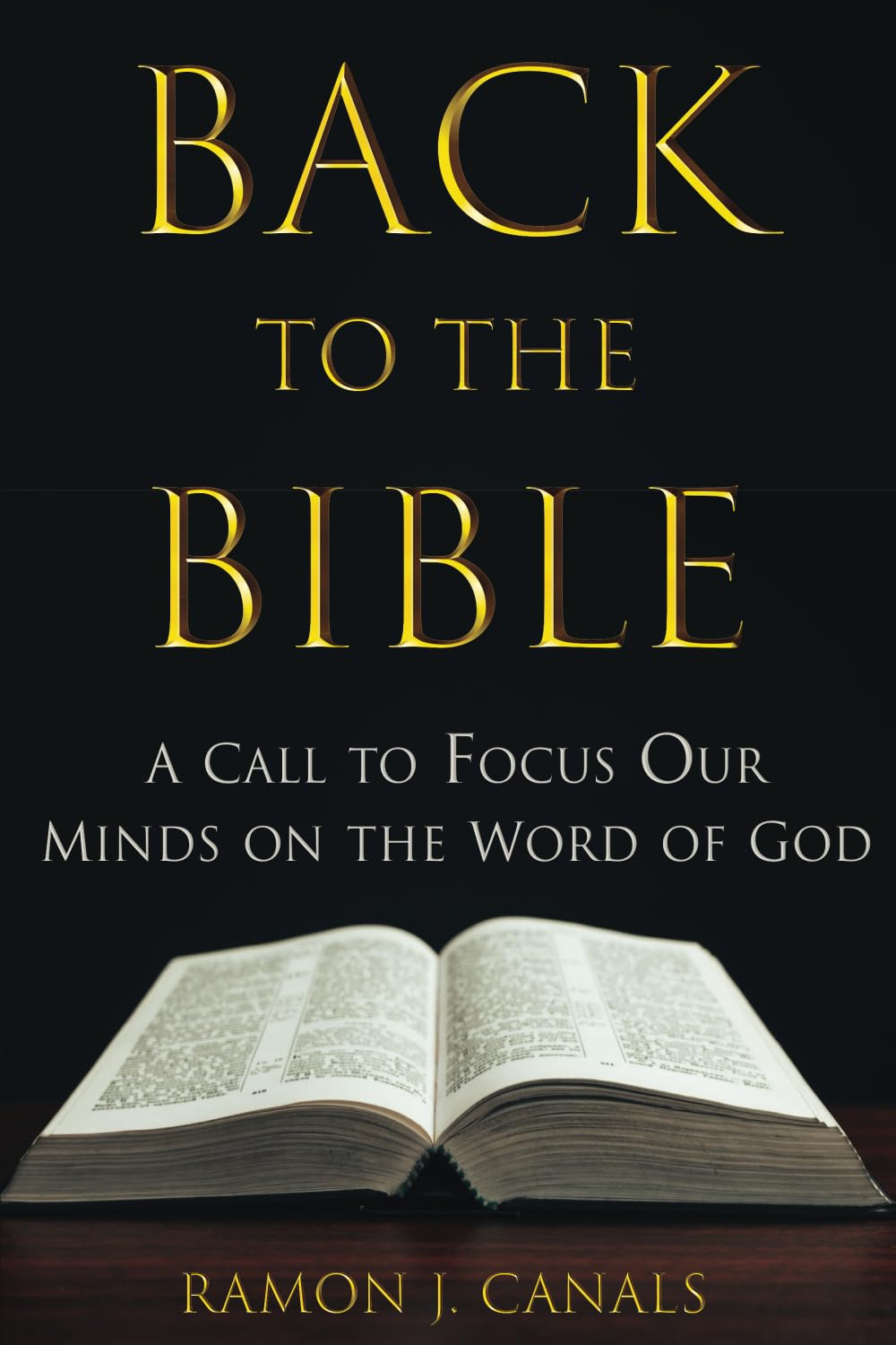 Back to the Bible: A Call to Focus Our Minds on the Word of God - 4908