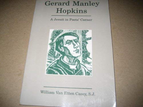 Gerard Manley Hopkins: A Jesuit in poets' corner (A Campion book)