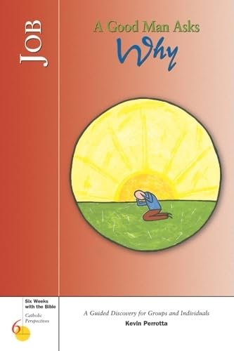 Job: A Good Man Asks Why (Six Weeks with the Bible)