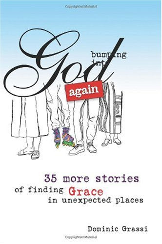 Bumping into God Again: 35 More Stories of Finding Grace in Unexpected Places