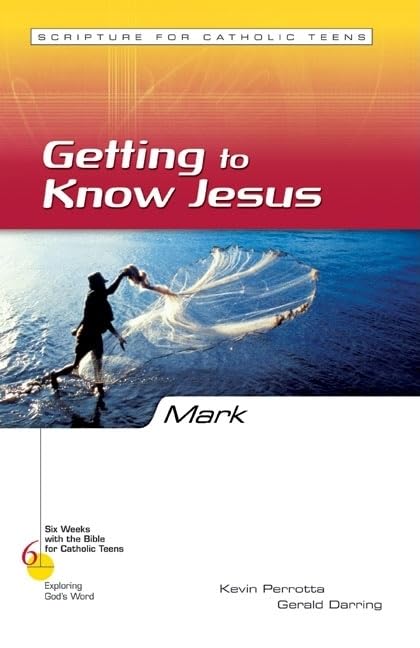 Mark: Getting to Know Jesus (Six Weeks with the Bible for Catholic Teens)
