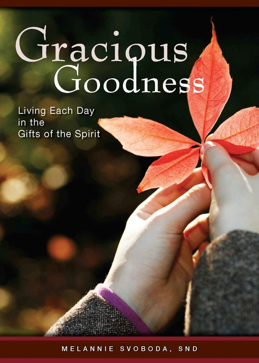 Gracious Goodness: Living Each Day in the Gifts of the Spirit