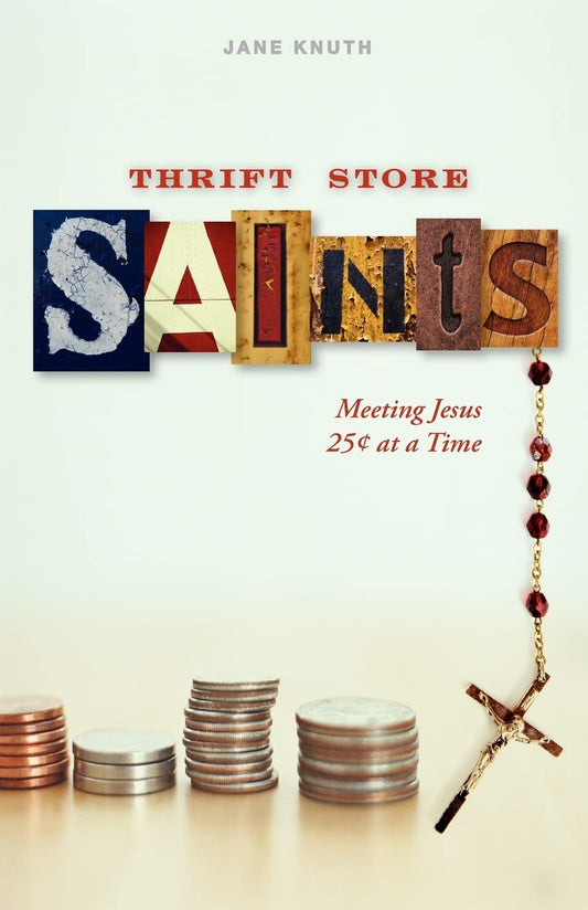 Thrift Store Saints: Meeting Jesus 25 Cents at a Time - 4193
