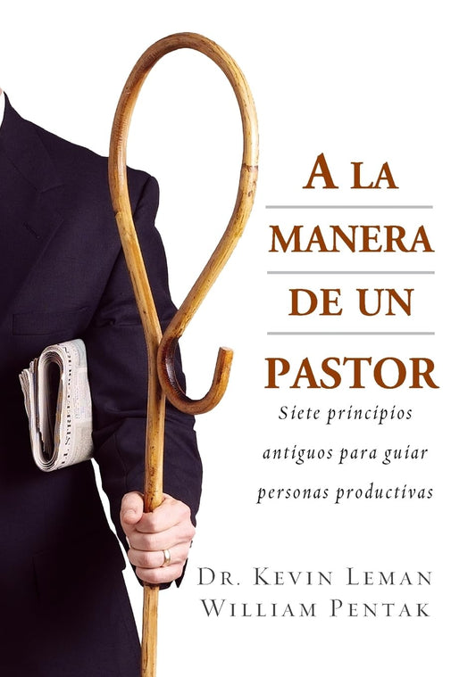 A la Manera de un Pastor: Siete principios antiguos para guiar personas productivas