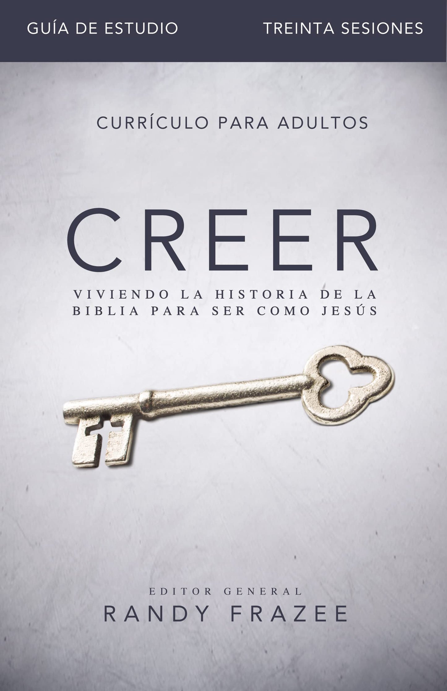 Creer - Guía de estudio: Viviendo la historia de la Biblia para ser como Jesús (Spanish Edition)