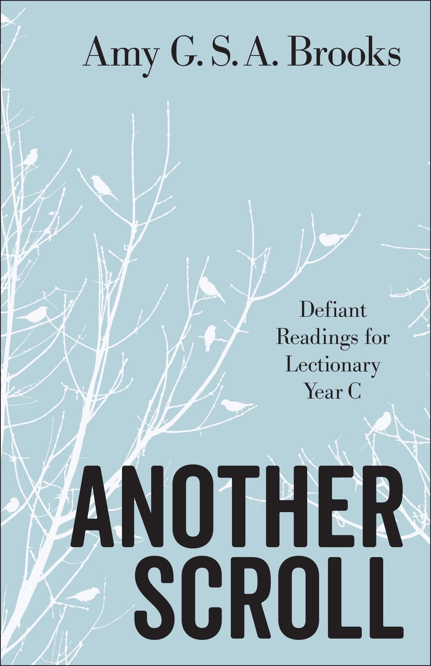 Another Scroll: Defiant Readings for Lectionary Year C