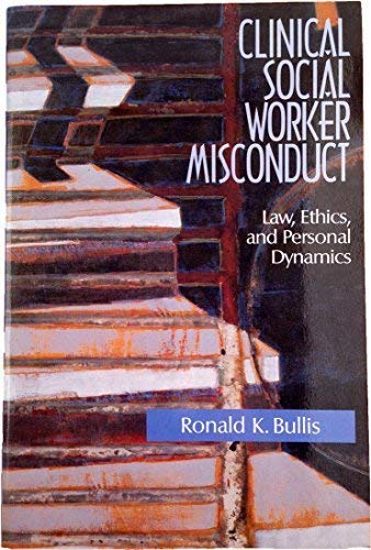 Clinical Social Worker Misconduct: Law, Ethics, and Personal Dynamics