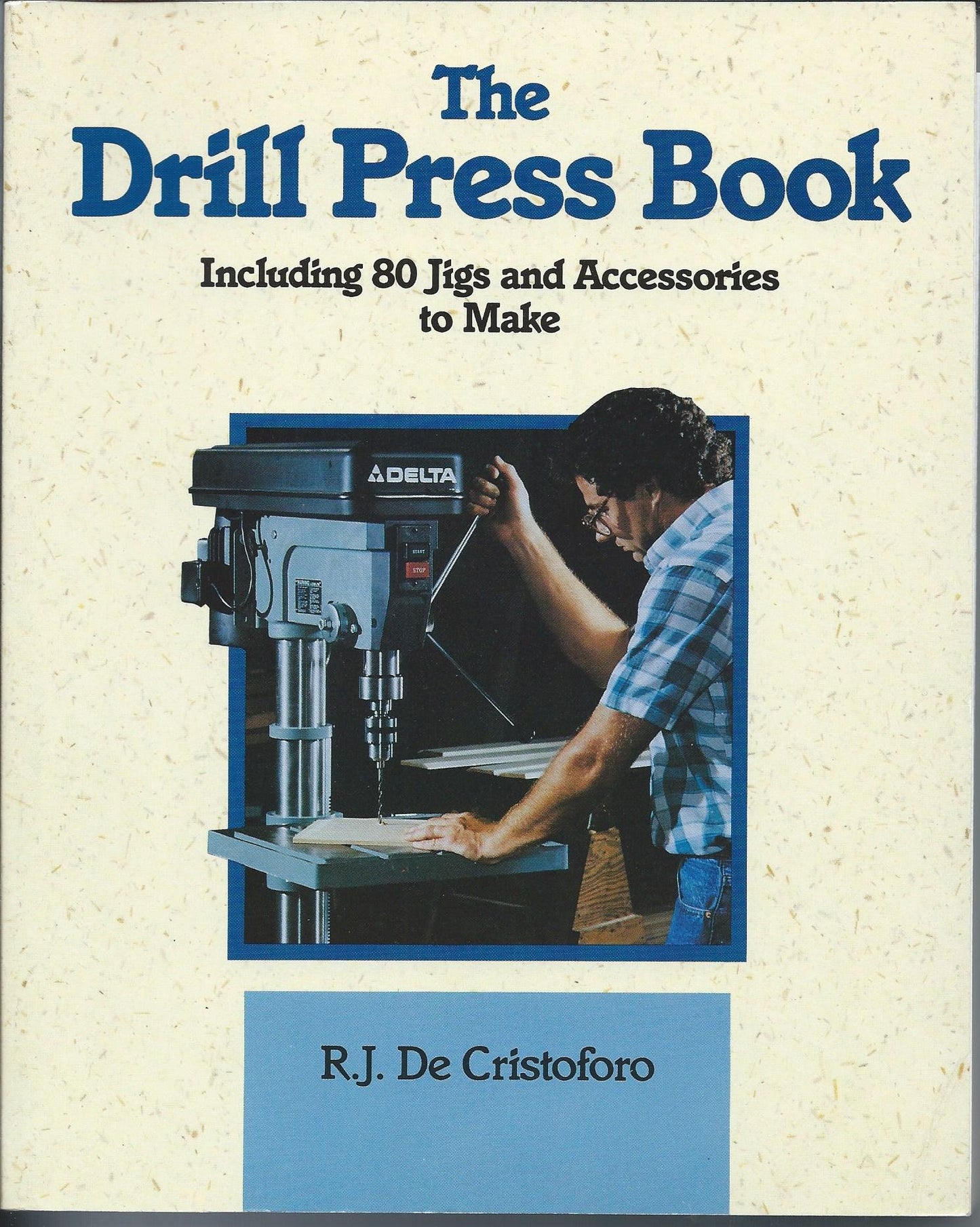The Drill Press Book: Including 80 Jigs & Accessories You Can Make - 6871