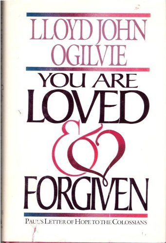 You Are Loved and Forgiven: Paul's Letter of Hope to the Colossians/Teacher's Course Book/Pub Order No Ab815 (Bible Commentary for Layman)
