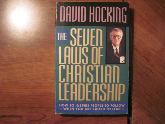 The Seven Laws of Christian Leadership: How to Inspire People to Follow When You Are Called to Lead - 9697