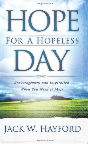 Hope for a Hopeless Day: Encouragement and Inspiration When You Need It Most