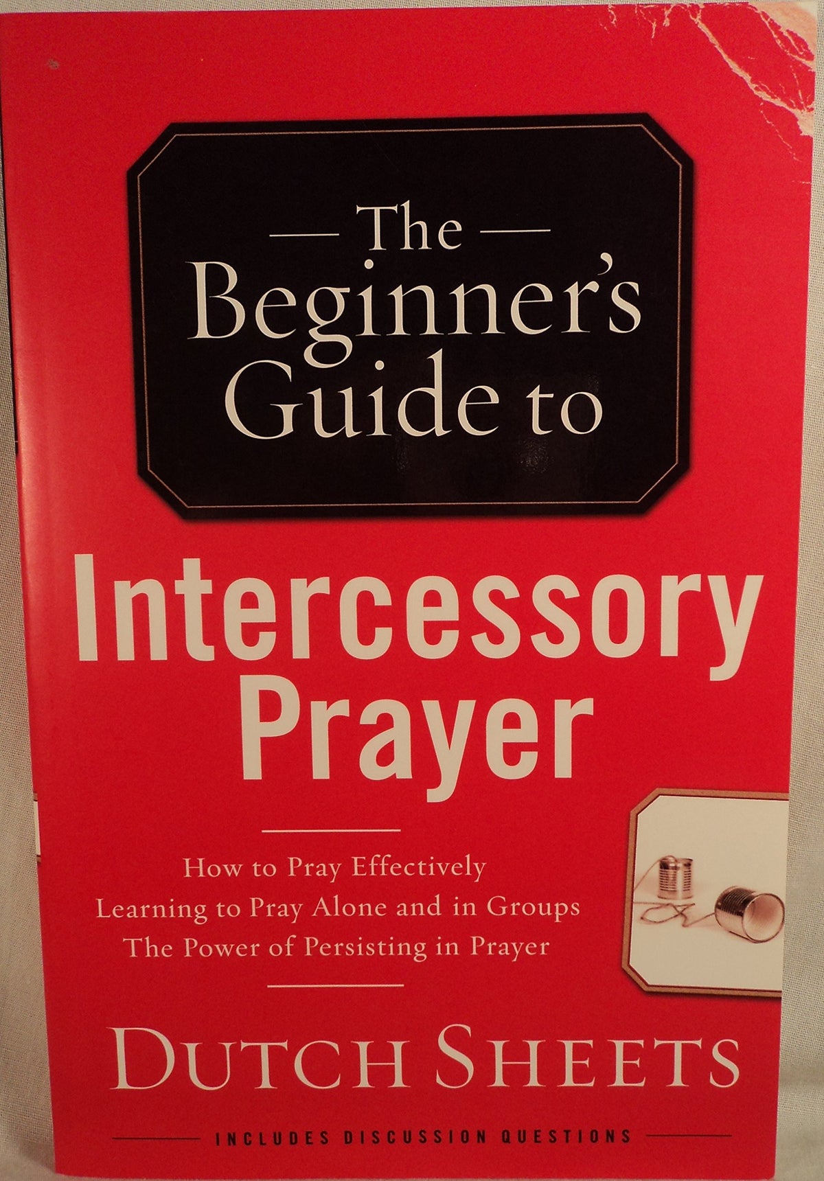 The Beginner's Guide to Intercessory Prayer