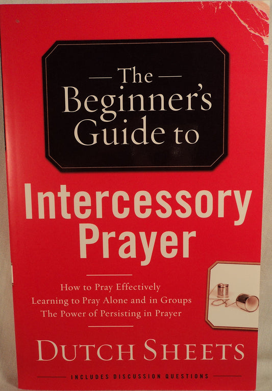 The Beginner's Guide to Intercessory Prayer