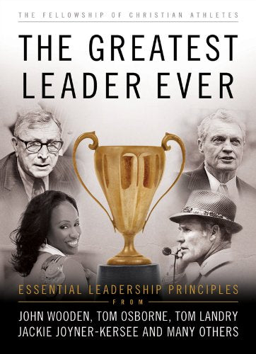 The Greatest Leader Ever: Essential Leadership Principles (Heart of a Coach)
