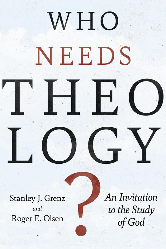 Who Needs Theology?: An Invitation to the Study of God - 6646