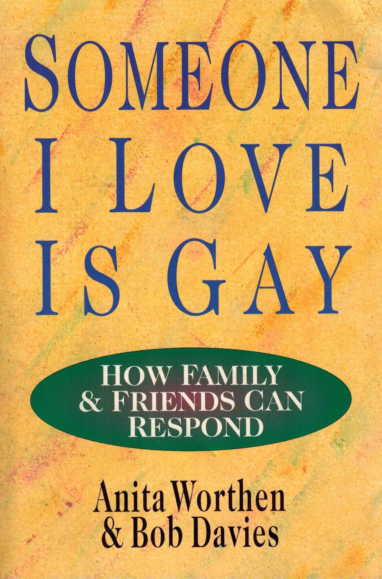 Someone I Love Is Gay: How Family & Friends Can Respond
