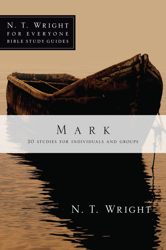 Mark (N. T. Wright for Everyone Bible Study Guides) - 5824