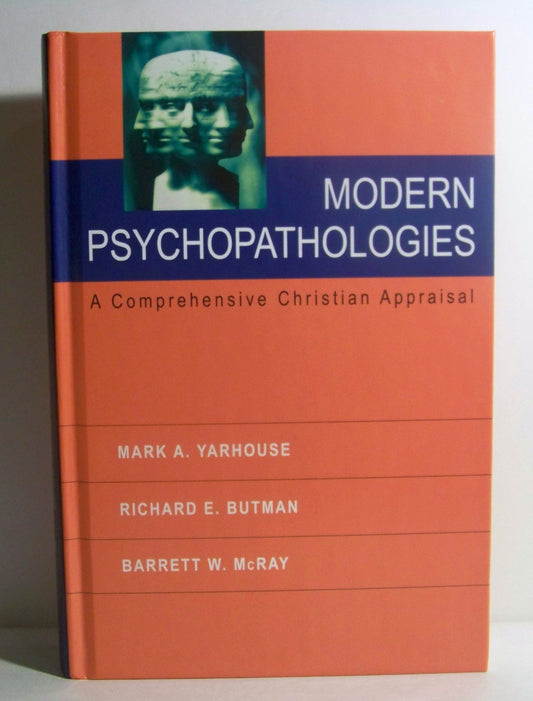 Modern Psychopathologies: A Comprehensive Christian Appraisal