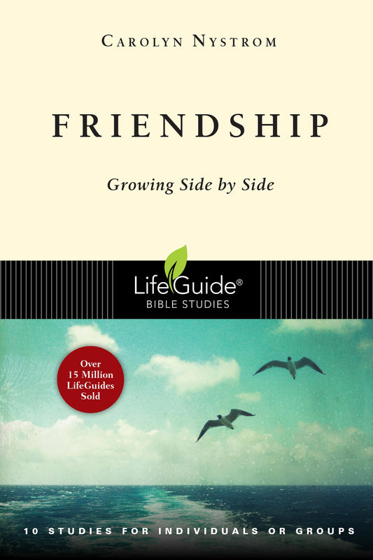 Friendship: Growing Side by Side (LifeGuide Bible Studies)