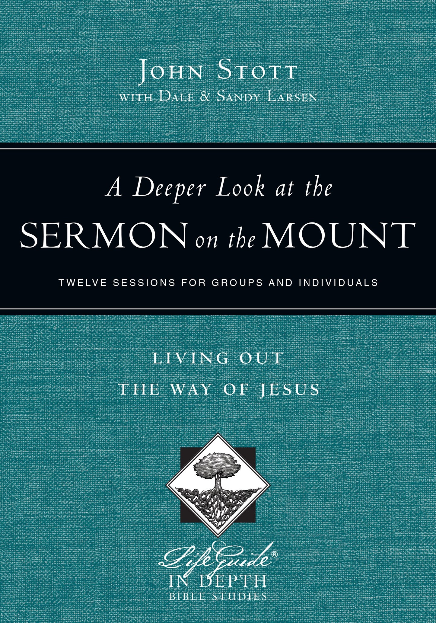 A Deeper Look at the Sermon on the Mount: Living Out the Way of Jesus (LifeGuide in Depth Series)