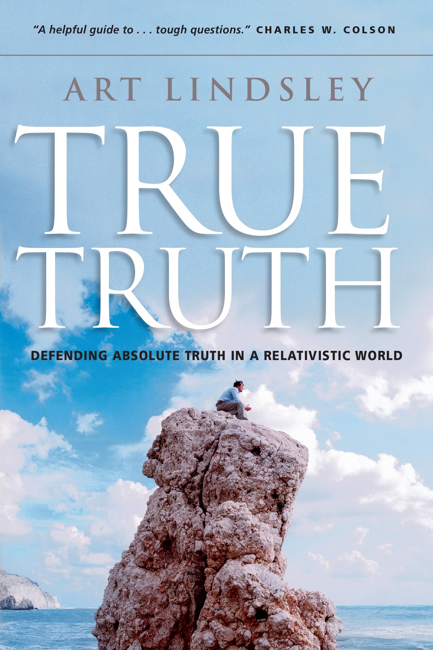 True Truth: Defending Absolute Truth in a Relativistic World