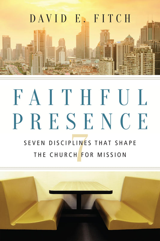 Faithful Presence: Seven Disciplines That Shape the Church for Mission - 1242