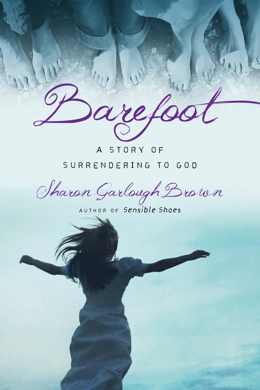 Barefoot: A Story of Surrendering to God (Sensible Shoes Series) - 9811