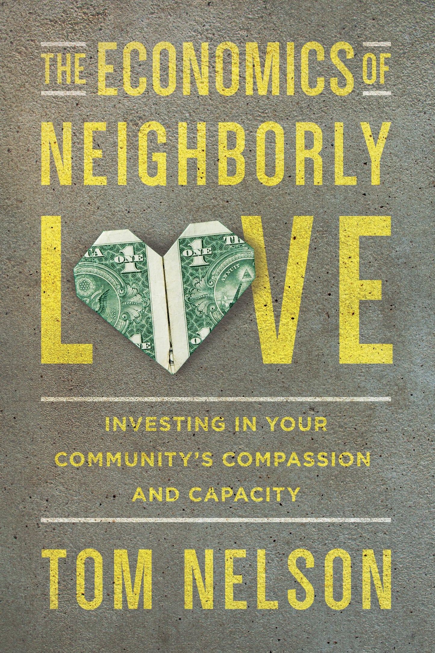 The Economics of Neighborly Love: Investing in Your Community's Compassion and Capacity