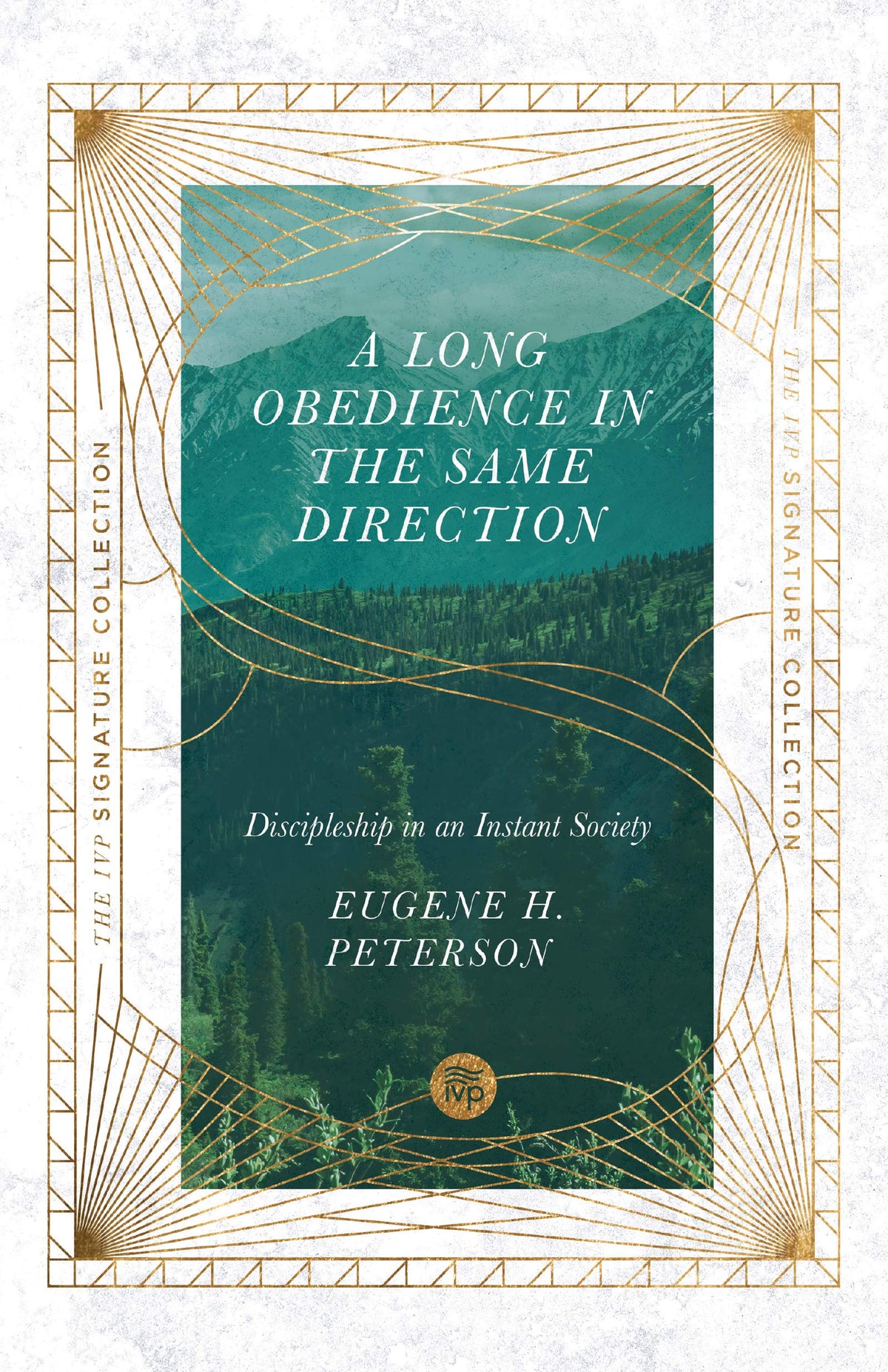 A Long Obedience in the Same Direction: Discipleship in an Instant Society (The IVP Signature Collection)