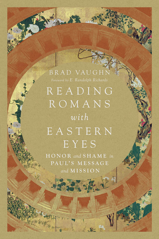 Reading Romans with Eastern Eyes: Honor and Shame in Paul's Message and Mission - 2733