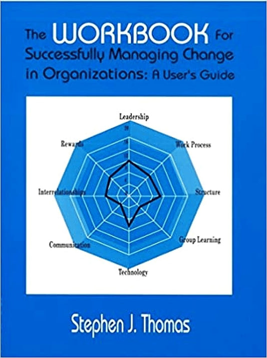 The Workbook for Successfully Managing Change in Organizations - 7773
