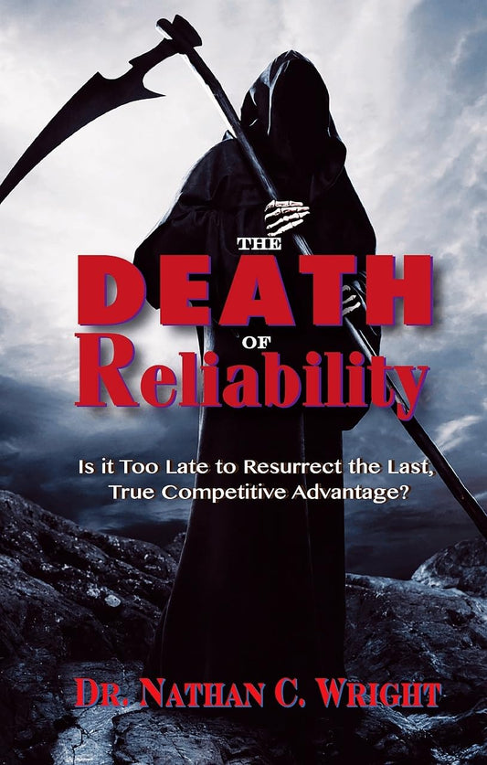 The Death of Reliability: Is it Too Late to Resurrect the Last, True Competitive Advantage? - 1561
