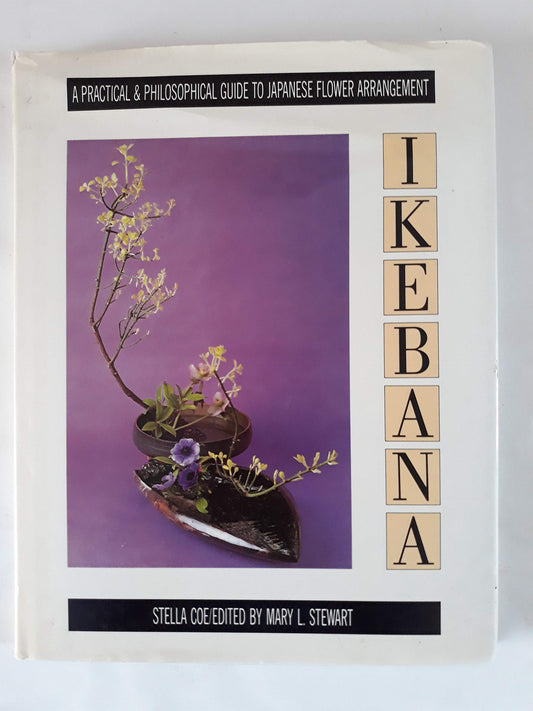 Ikebana: A Practical and Philosophical Guide to Japanese Flower Arranging
