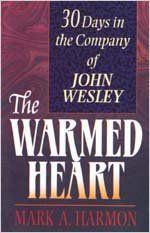 The Warmed Heart: 30 Days in the Company of John Wesley - 7314