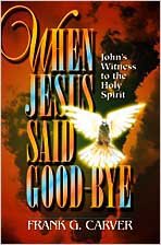 When Jesus Said Goodbye: John's Witness to the Holy Spirit - 4233