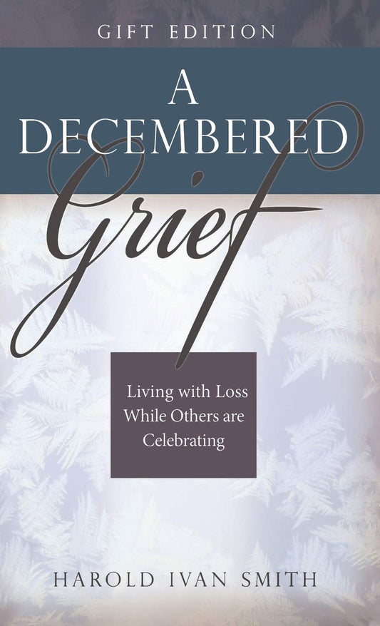 A Decembered Grief: Living with Loss While Others are Celebrating