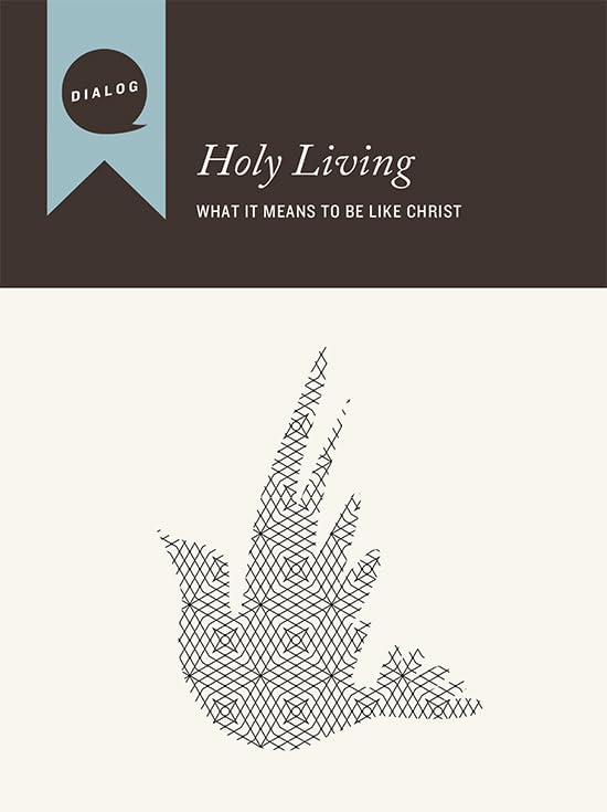 Holy Living: What It Means to Be like Christ, Participant's Guide (Dialog) - 4353