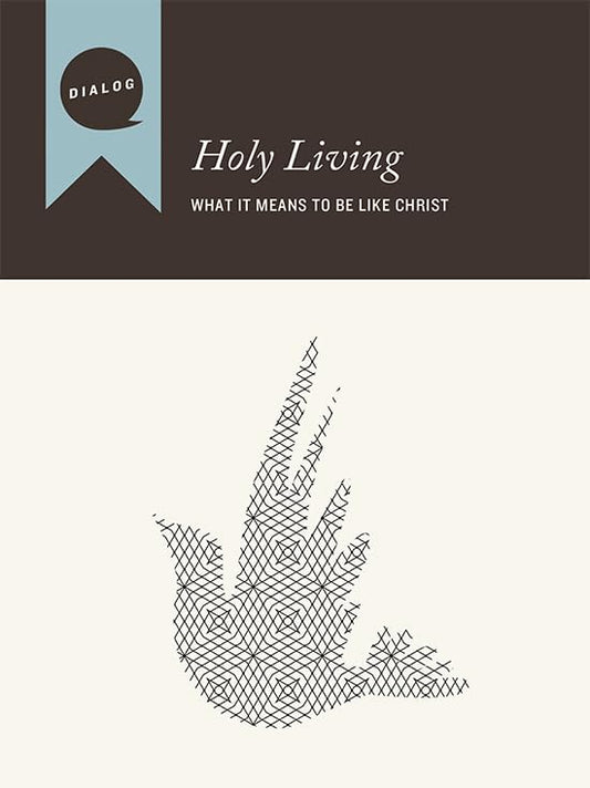 Holy Living: What It Means to Be like Christ, Participant's Guide (Dialog) - 4353