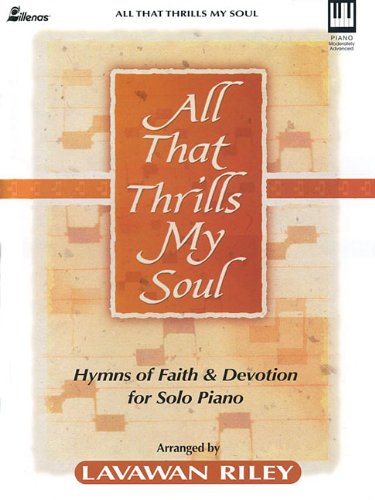 All That Thrills My Soul: Hymns of Faith and Devotion for Solo Piano - 4392