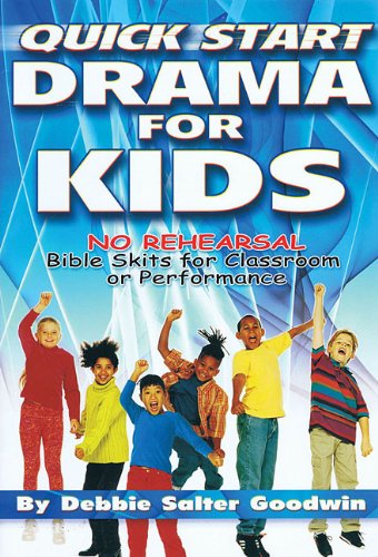 Quick Start Drama for Kids: No Rehearsal Bible Skits for Classroom or Performance