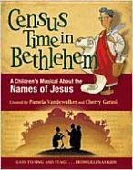 Census Time in Bethlehem: A Children's Musical About the Names of Jesus