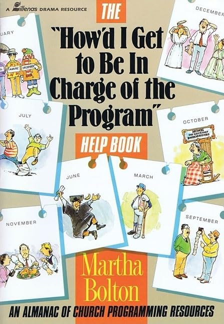 "How'd I Get to Be in Charge of the Program" Help Book: An Almanac of Church Programming Resources