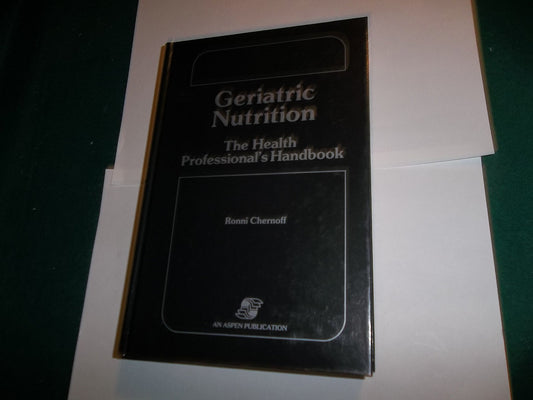 Geriatric Nutrition: The Health Professional's Handbook - 8585