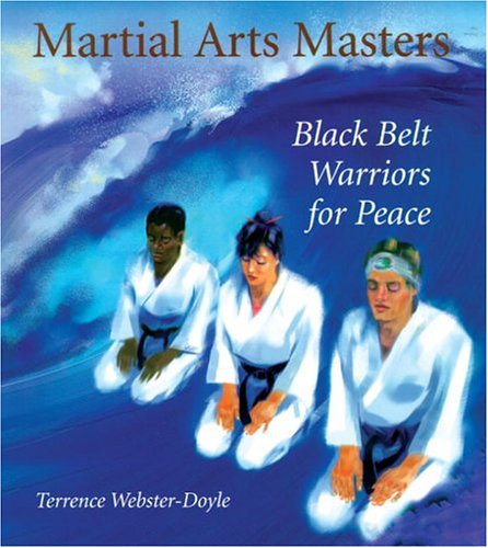 Martial Arts Masters: Black Belt Warriors For Peace