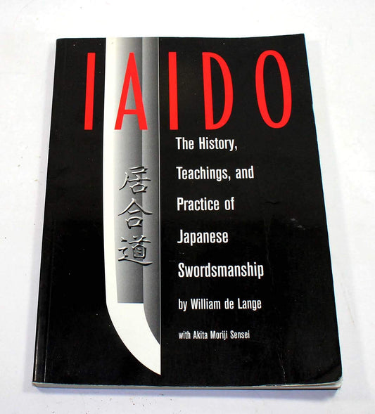 Iaido: History, Teaching & Practice Of Japanese Swordsmanship