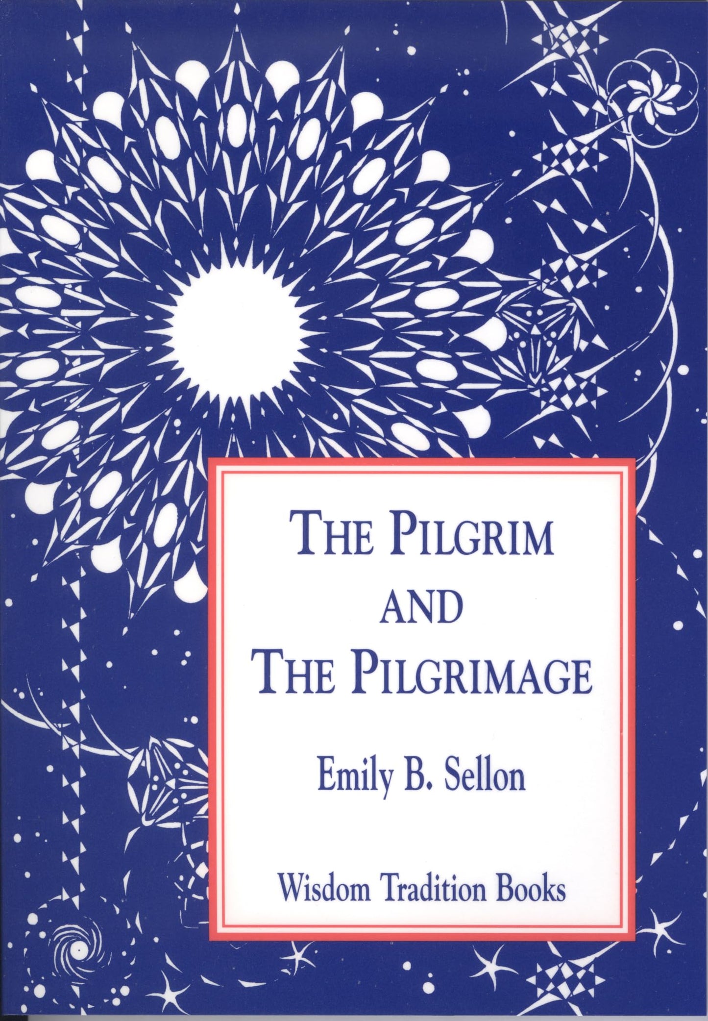 The Pilgrim and the Pilgrimage (Wisdom Tradition Books, 1)